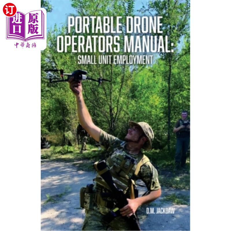 海外直订Portable Drone Operators Manual: Small Unit Employment 便携式无人机操作手册：小单位就业
