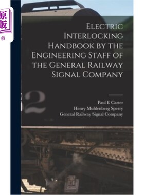 海外直订Electric Interlocking Handbook by the Engineering Staff of the General Railway S 铁路信号总公司工程人员电气
