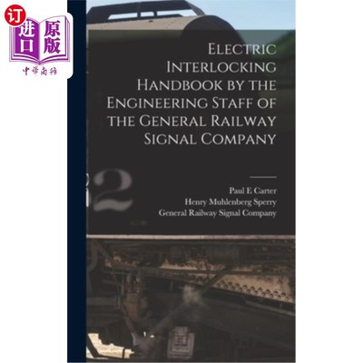 海外直订Electric Interlocking Handbook by the Engineering Staff of the General Railway S 铁路信号总公司工程人员电气