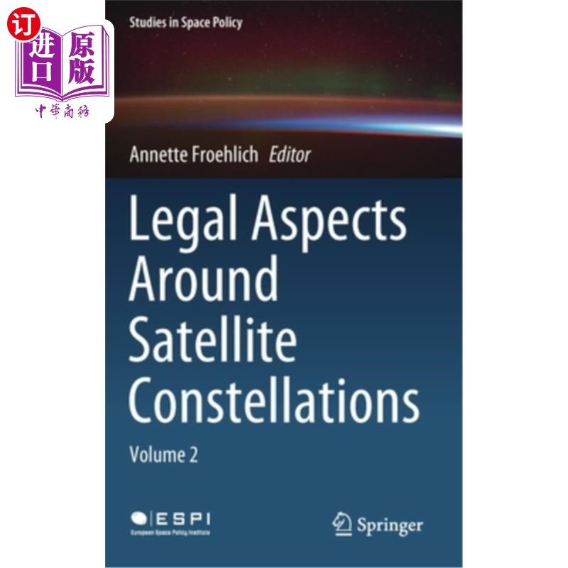 海外直订Legal Aspects Around Satellite Constellations: Volume 2 卫星星座的法律问题:第2卷