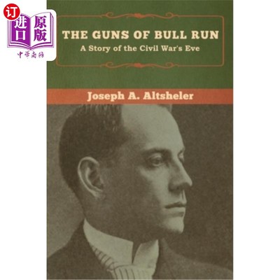 海外直订The Guns of Bull Run: A Story of the Civil War's Eve 公牛溪的枪炮:一个关于内战前夕的故事