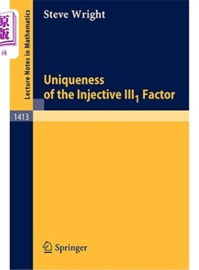海外直订Uniqueness of the Injective Iii1 Factor 内射Iii1因子的唯一性