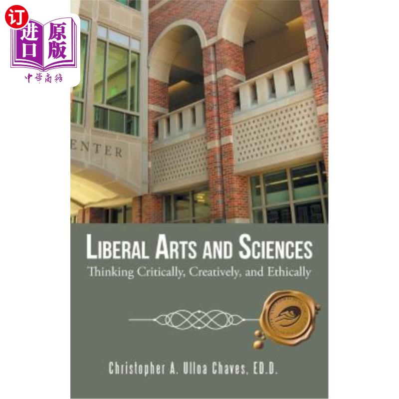 海外直订Liberal Arts and Sciences: Thinking Critically, Creatively, and Ethically 文理：批判性、创造性和伦理性思维