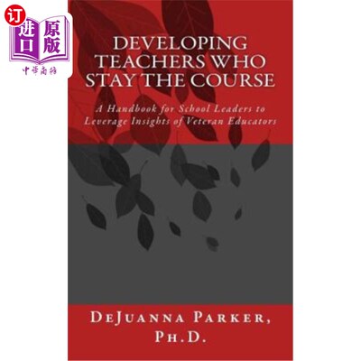 海外直订Developing Teachers Who Stay the Course: A Handbook for School Leaders to Levera 发展留校教师：学校领导利用