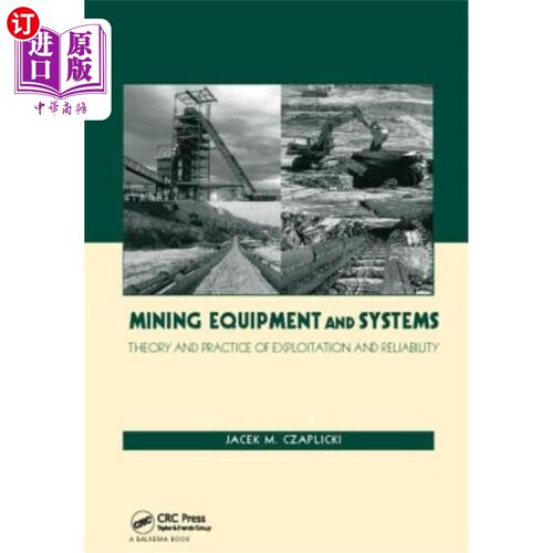 海外直订Mining Equipment and Systems: Theory and Practice of Exploitation and Reliabilit 采矿设备与系统:开采与可靠