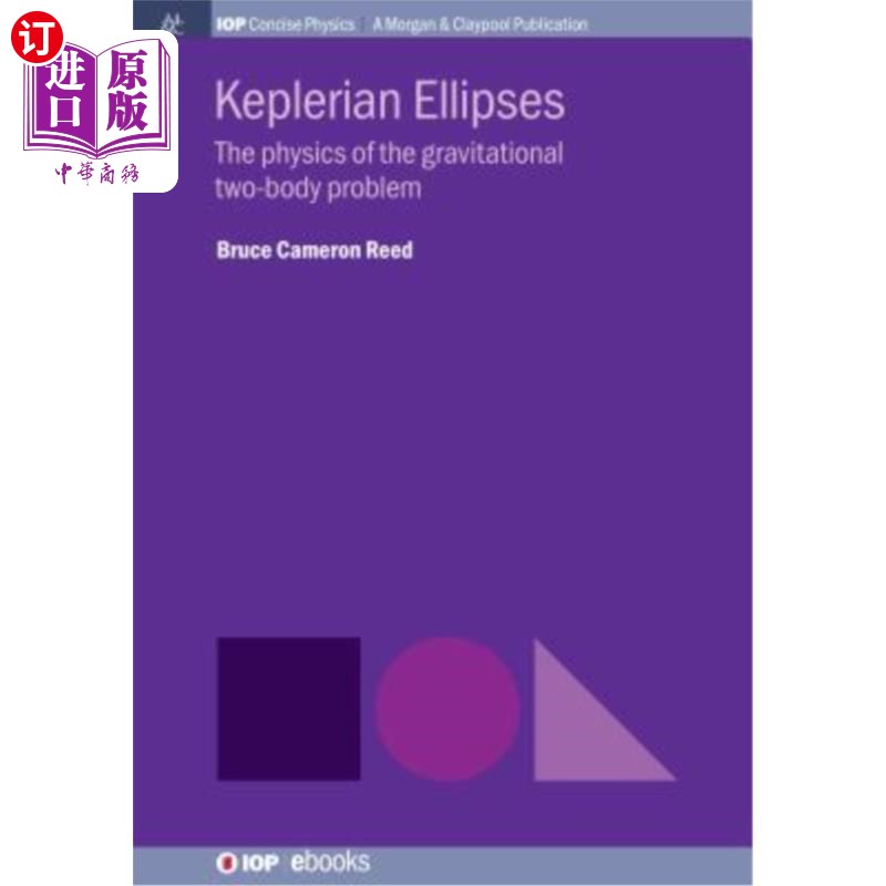 海外直订Keplerian Ellipses: The Physics of the Gravitational Two-Body Problem 开普勒椭圆：引力双体问题的物理学