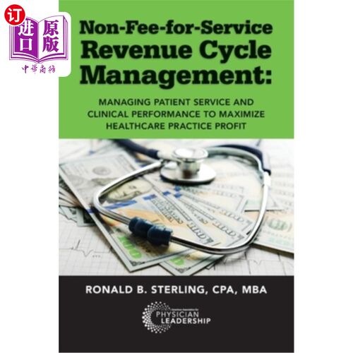 海外直订医药图书Non-Fee-for-Service Revenue Cycle Management: Managing Patient Service and Clini 非服务收费收入周期