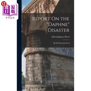 Daphne Sir 爱德华·j·里德爵士著 Edward 达芙妮号灾难报告 Reed the 海外直订Report Disaster