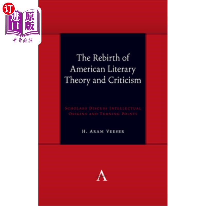 海外直订The Rebirth of American Literary Theory and Criticism: Scholars Discuss Intellec 美国文学理论与批评的重生: