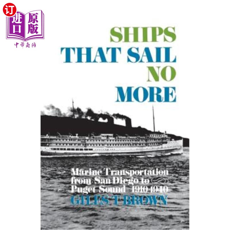 海外直订Ships That Sail No More: Marine Transportation from San Diego to Puget Sound 191 不再航行的船只:1910-19