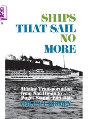 海外直订Ships That Sail No More: Marine Transportation from San Diego to Puget Sound 191 不再航行的船只:1910-19