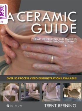 海外直订A Ceramic Guide: The Art of Creating and Teaching Wheel-Thrown Ceramics 陶瓷指南:轮式陶瓷的创作和教学艺术