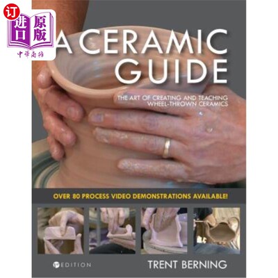 海外直订A Ceramic Guide: The Art of Creating and Teaching Wheel-Thrown Ceramics 陶瓷指南:轮式陶瓷的创作和教学艺术