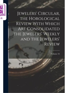 海外直订Jewelers' Circular, the Horological Review With Which Are Consolidated the Jewel 与《珠宝商周报》和《珠宝商