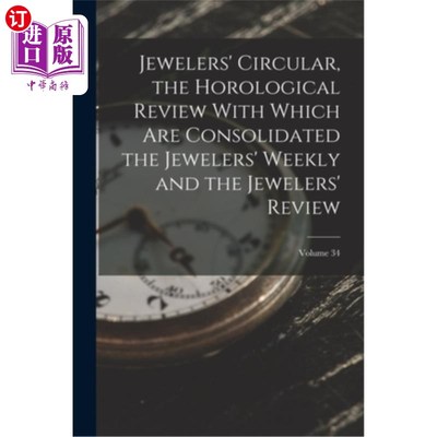 海外直订Jewelers' Circular, the Horological Review With Which Are Consolidated the Jewel 与《珠宝商周报》和《珠宝商
