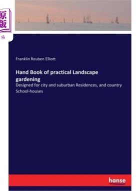 海外直订Hand Book of practical Landscape gardening: Designed for city and suburban Resid