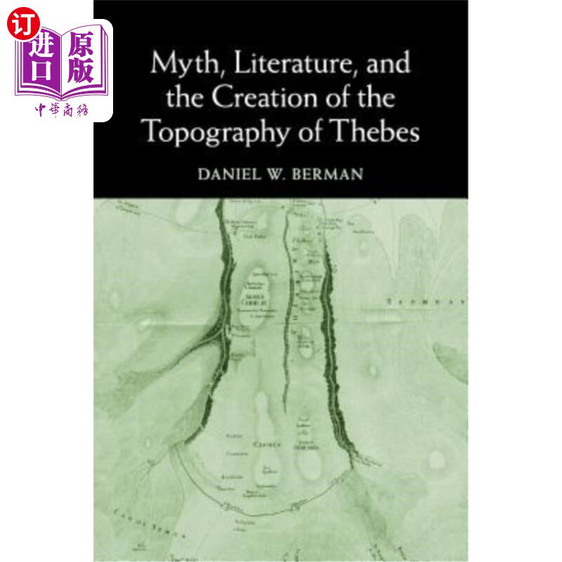 海外直订Myth, Literature, and the Creation of the Topography of Thebes 神话、文学和底比斯地形图的创造