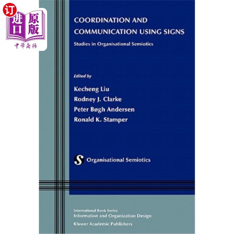 海外直订Coordination and Communication Using Signs: Studies in Organisational Semiotics 使用符号进行协调和沟通:组