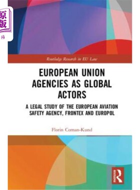 海外直订European Union Agencies as Global Actors: A Legal Study of the European Aviation 作为全球行动者的欧盟机构: