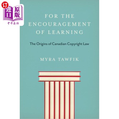 海外直订For the Encouragement of Learning: The Origins of Canadian Copyright Law 鼓励学习:加拿大版权法的起源