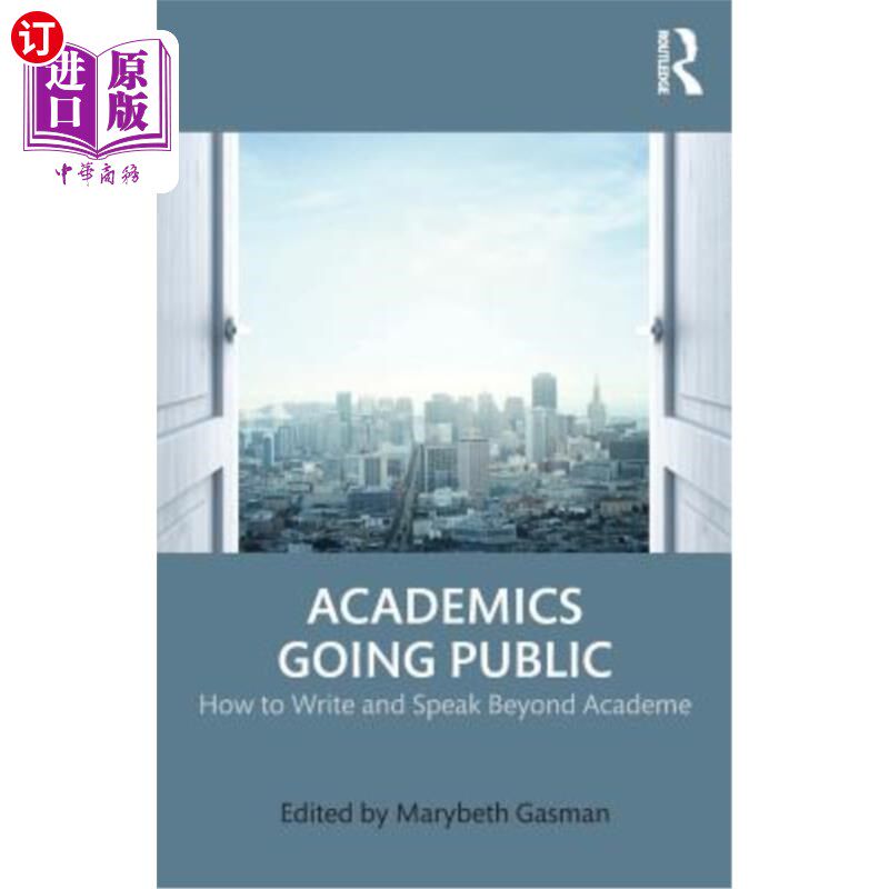 海外直订Academics Going Public: How to Write and Speak Beyond Academe 学术公开：如何在学术之外写作和演讲