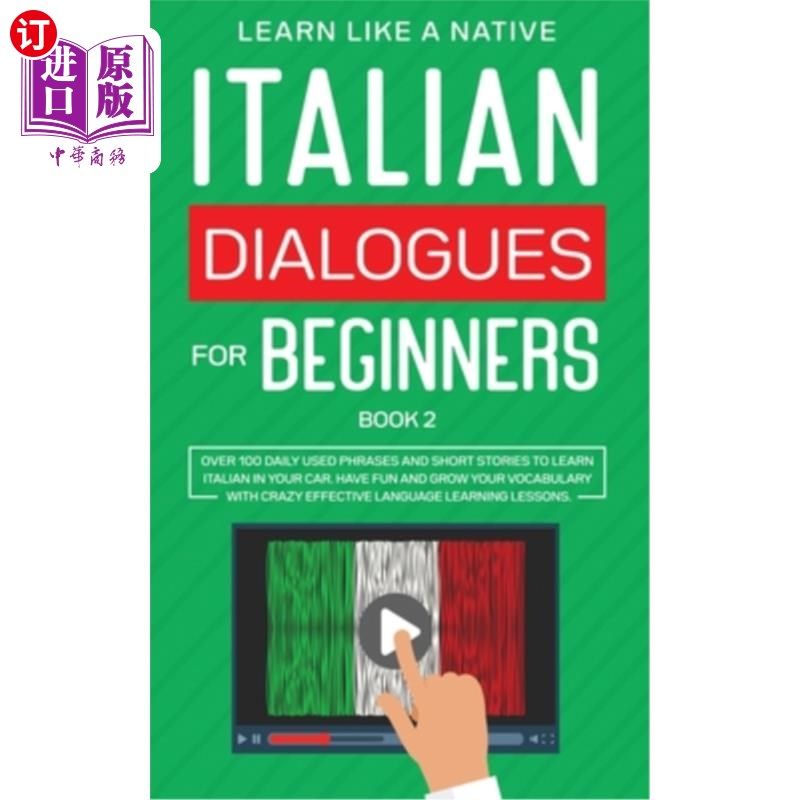 海外直订Italian Dialogues for Beginners Book 2: Over 100 Daily Used Phrases and Short St 意大利语初学者对话第二册：