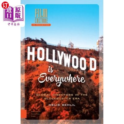 海外直订Hollywood Is Everywhere: Global Directors in the Blockbuster Era 《好莱坞无处不在:大片时代的全球导演