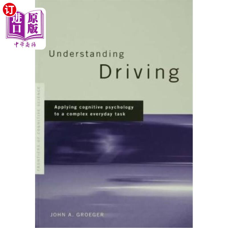 海外直订Understanding Driving: Applying Cognitive Psychology to a Complex Everyday Task 理解驾驶：将认知心理学应用