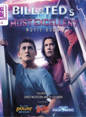 海外直订Bill & Ted's Most Excellent Movie Book: The Official Companion 比尔和泰德最优秀的电影书籍:官方伴侣