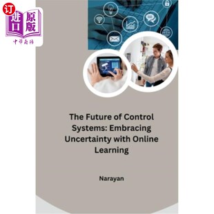 海外直订The Future of Control Systems: Embracing Uncertainty with Online Learning 控制系统的未来：用在线学习拥抱不