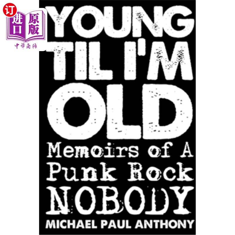 海外直订Young 'Til I'm Old: Memoirs of A Punk Rock Nobody 年轻到老:一个朋克摇滚无名小卒的回忆录