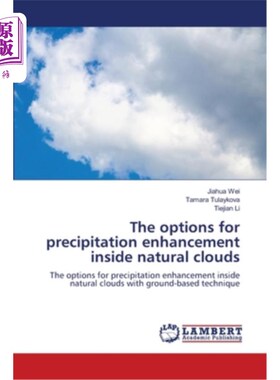 海外直订The options for precipitation enhancement inside natural clouds 在自然云中增强降水的选择
