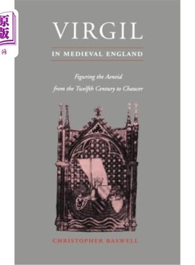 海外直订Virgil in Medieval England: Figuring the Aeneid from the Twelfth Century to Chau 中世纪英格兰的维吉尔:从十