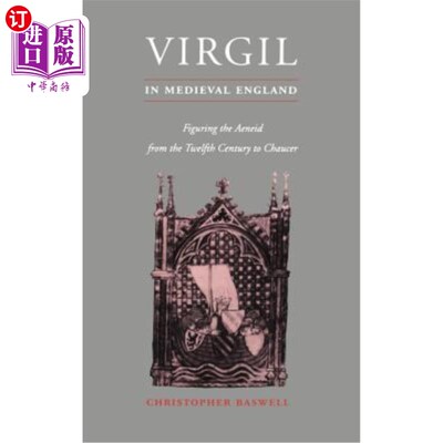 海外直订Virgil in Medieval England: Figuring the Aeneid from the Twelfth Century to Chau 中世纪英格兰的维吉尔:从十
