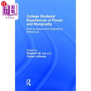 海外直订College Students' Experiences of Power and Marginality: Sharing Spaces and Negot 大学生的权力与边缘体验：共