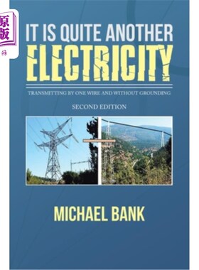海外直订It Is Quite Another Electricity: Transmitting by One Wire and Without Grounding 它完全是另一种电:用一根电线