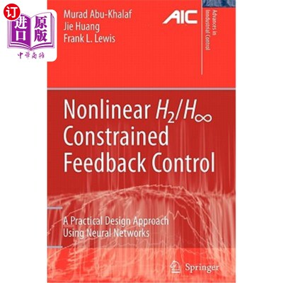 海外直订Nonlinear H2/H-Infinity Constrained Feedback Control: A Practical Design Approac 非线性H2/ h -