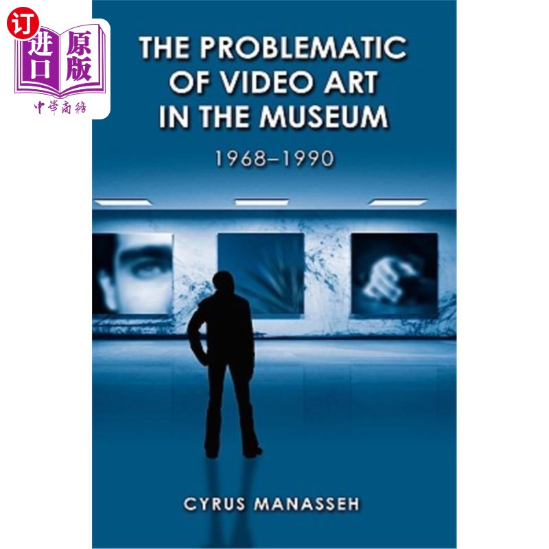 海外直订The Problematic of Video Art in Museum, 1968-1990 博物馆影像艺术的问题，1968-1990
