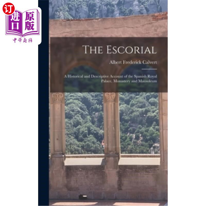 海外直订The Escorial: A Historical and Descriptive Account of the Spanish Royal Palace,  《护卫队:西班牙皇宫、修道