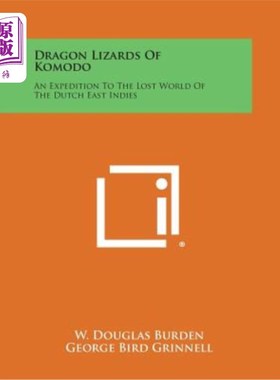 海外直订Dragon Lizards of Komodo: An Expedition to the Lost World of the Dutch East Indi 科莫多龙蜥蜴：前往荷兰东印