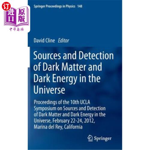 海外直订Sources and Detection of Dark Matter and Dark Energy in the Universe: Proceeding 宇宙中暗物质和暗能量的来源
