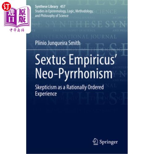 海外直订Sextus Empiricus' Neo-Pyrrhonism: Skepticism as a Rationally Ordered Experience 塞克斯图斯·恩披里克的新皮龙