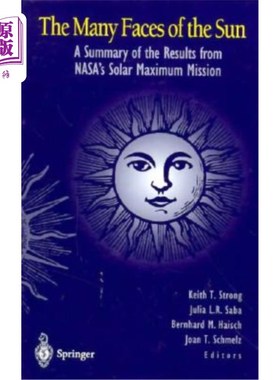 海外直订The Many Faces of the Sun: A Summary of the Results from NASA's Solar Maximum Mi 太阳的多面:美国宇航局太阳