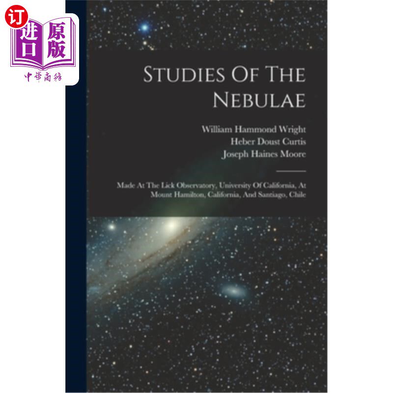 海外直订Studies Of The Nebulae: Made At The Lick Observatory, University Of California,  星云的研究:在里克天文台，