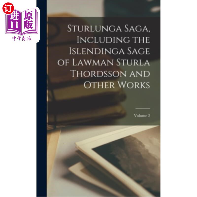 海外直订Sturlunga Saga, Including the Islendinga Sage of Lawman Sturla Thordsson and Oth 《斯特伦加传奇》,包括《斯