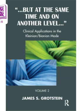 海外直订But at the Same Time and on Another Level: Clinical Applications in the Kleinian 但同时在另一个层面上