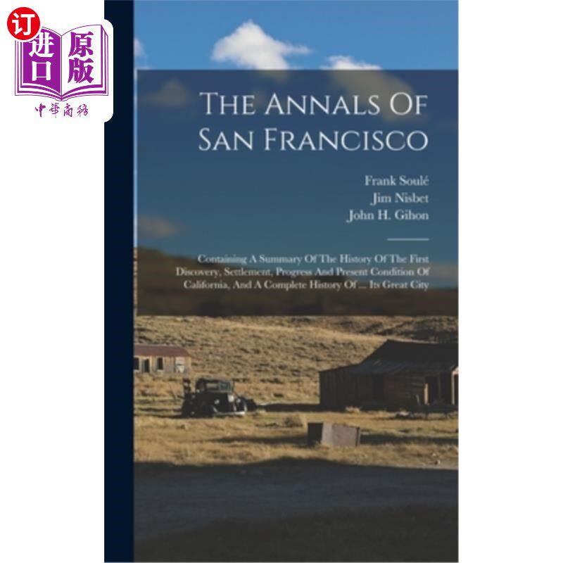 海外直订The Annals Of San Francisco: Containing A Summary Of The History Of The First Di 《旧金山纪事》:总结了加州