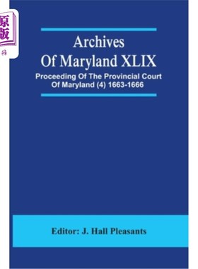 海外直订Archives Of Maryland XLIX; Proceeding Of The Provincial Court Of Maryland (4) 16 马里兰州档案第四十九卷；马