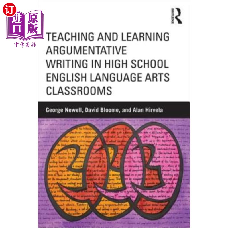 海外直订Teaching and Learning Argumentative Writing in High School English Language Arts 高中英语语言课堂教学中的议