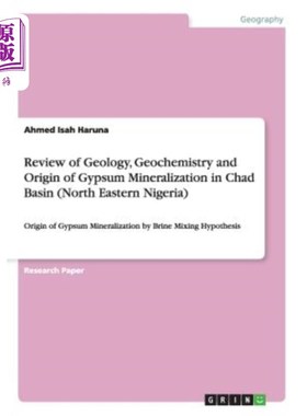 海外直订Review of Geology, Geochemistry and Origin of Gypsum Mineralization in Chad Basi 乍得盆地（尼日利亚东北部）
